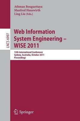 Web Information System Engineering -- WISE 2011: 12th International Conference, Sydney, Australia, October 13-14, 2011, Proceedings - cover