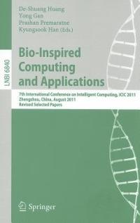 Bio-Inspired Computing and Applications: 7th International Conference on Intelligent Computing, ICIC2011, Zhengzhou, China, August 11-14. 2011, Revised Papers - cover