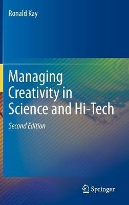 Managing Creativity in Science and Hi-Tech - Ronald Kay - cover