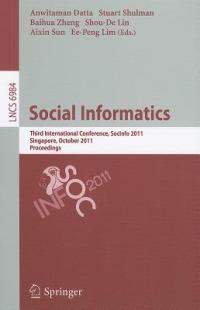Social Informatics: Third International Conference, SocInfo 2011, Singapore, October 6-8, 2011, Proceedings - cover