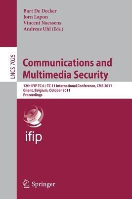 Communications and Multimedia Security: 12th IFIP TC 6/TC 11 International Conference, CMS 2011, Ghent, Belgium, October 19-21, 2011, Proceedings - cover