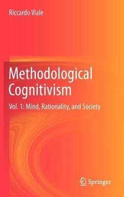 Methodological Cognitivism: Vol. 1: Mind, Rationality, and Society - Riccardo Viale - cover