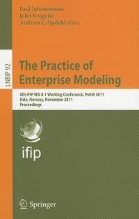 The Practice of Enterprise Modeling: 4th IFIP WG 8.1 Working Conference, PoEM 2011 Oslo, Norway, November 2-3, 2011 Proceedings - cover