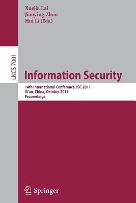 Information Security: 14th International Conference, ISC 2011, Xi'an, China, October 26-29, 2011, Proceedings - cover