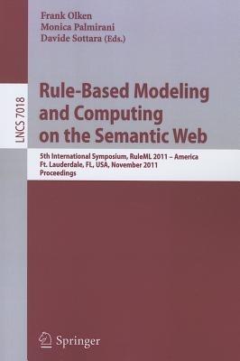 Rule-Based Modeling and Computing on the Semantic Web: 5th International Symposium, RuleML 2011 - America, Ft. Lauderdale, FL, USA, November 3-5, 2011, Proceedings - cover