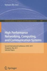 High Performance Networking, Computing, and Communication Systems: Second International Conference ICHCC 2011, Singapore, May 5-6, 2011, Selected Papers - cover