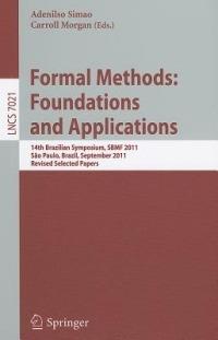 Formal Methods: Foundations and Applications: 14th Brazilian Symposium, SBMF 2011, Sao Paulo, September 26-30 2011, Proceedings - cover