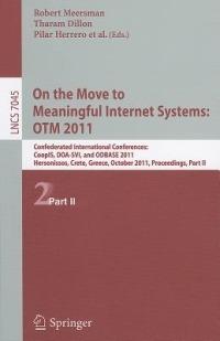 On the Move to Meaningful Internet Systems: OTM 2011: Confederated International Conferences, CoopIS, DOA-SVI, and ODBASE 2011, Hersonissos, Crete, Greece, October 17-21, 2011, Proceedings, Part II - cover