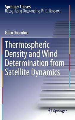 Thermospheric Density and Wind Determination from Satellite Dynamics - Eelco Doornbos - cover