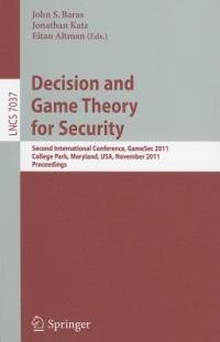 Decision and Game Theory for Security: Second International Conference, GameSec 2011, College Park, MD, Maryland, USA, November 14-15, 2011, Proceedings - cover