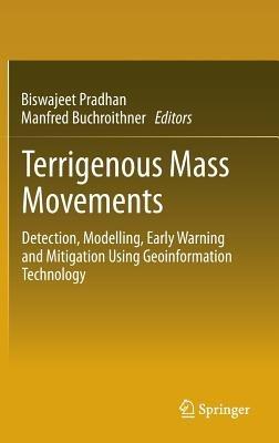 Terrigenous Mass Movements: Detection, Modelling, Early Warning and Mitigation Using Geoinformation Technology - cover