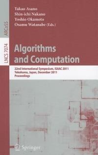 Algorithms and Computation: 22nd International Symposium, ISAAC 2011, Yokohama, Japan, December 5-8, 2011. Proceedings - cover