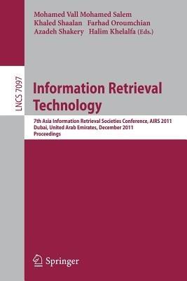 Information Retrieval Technology: 7th Asia Information Retrieval Societies Conference, AIRS 2011, Dubai, United Arab Emirates, December 18-20, 2011, Proceedings - cover