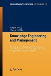 Knowledge Engineering and Management: Proceedings of the Sixth International Conference on Intelligent Systems and Knowledge Engineering, Shanghai, China, Dec 2011 (ISKE 2011) - cover