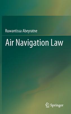 Air Navigation Law - Ruwantissa Abeyratne - cover