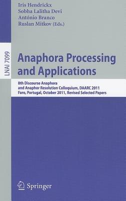 Anaphora Processing and Applications: 8th Discourse Anaphora and Anaphor Resolution Colloquium, DAARC 2011, Faro Portugal, October 6-7, 2011. Revised Selected Papers - cover
