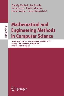 Mathematical and Engineering Methods in Computer Science: 7th International Doctoral Workshop, MEMICS 2011, Lednice, Czech Republic, October 14-16, 2011, Revised Selected Papers - cover