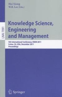 Knowledge Science, Engineering and Management: 5th International Conference, KSEM 2011, Irvine, CA, USA, December 12-14, 2011. Proceedings - cover