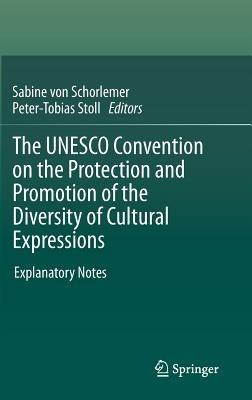 The UNESCO Convention on the Protection and Promotion of the Diversity of Cultural Expressions: Explanatory Notes - cover