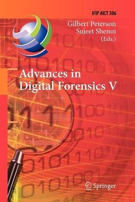Advances in Digital Forensics V: Fifth IFIP WG 11.9 International Conference on Digital Forensics, Orlando, Florida, USA, January 26-28, 2009, Revised Selected Papers - cover
