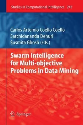 Swarm Intelligence for Multi-objective Problems in Data Mining - cover