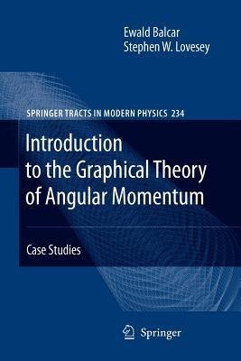Introduction to the Graphical Theory of Angular Momentum: Case Studies - Ewald Balcar,Stephen W. Lovesey - cover