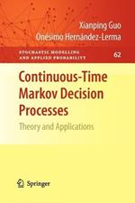 Continuous-Time Markov Decision Processes: Theory and Applications