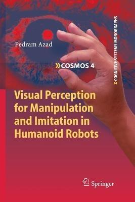 Visual Perception for Manipulation and Imitation in Humanoid Robots - Pedram Azad - cover