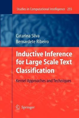 Inductive Inference for Large Scale Text Classification: Kernel Approaches and Techniques - Catarina Silva,Bernadete Ribeiro - cover