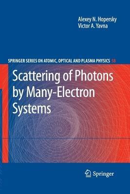 Scattering of Photons by Many-Electron Systems - Alexey N. Hopersky,Victor A. Yavna - cover