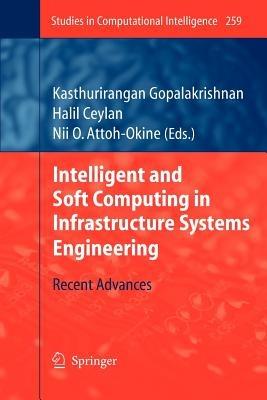 Intelligent and Soft Computing in Infrastructure Systems Engineering: Recent Advances - cover