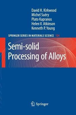 Semi-solid Processing of Alloys - David H. Kirkwood,Michel Suéry,Plato Kapranos - cover