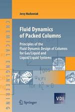 Fluid Dynamics of Packed Columns: Principles of the Fluid Dynamic Design of Columns for Gas/Liquid and Liquid/Liquid Systems