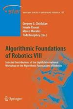 Algorithmic Foundations of Robotics VIII: Selected Contributions of the Eighth International Workshop on the Algorithmic Foundations of Robotics