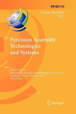 Precision Assembly Technologies and Systems: 5th IFIP WG 5.5 International Precision Assembly Seminar, IPAS 2010, Chamonix, France, February 14-17, 2010, Proceedings - cover