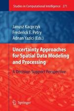 Uncertainty Approaches for Spatial Data Modeling and Processing: A decision support perspective