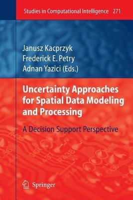 Uncertainty Approaches for Spatial Data Modeling and Processing: A decision support perspective - cover