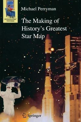 The Making of History's Greatest Star Map - Michael Perryman - cover