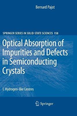 Optical Absorption of Impurities and Defects in Semiconducting Crystals: Hydrogen-like Centres - Bernard Pajot - cover