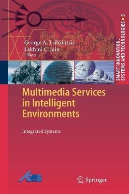 Multimedia Services in Intelligent Environments: Integrated Systems - cover
