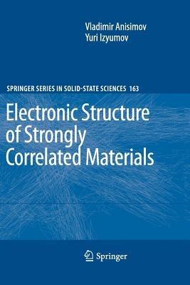 Electronic Structure of Strongly Correlated Materials - Vladimir Anisimov,Yuri Izyumov - cover