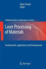 Laser Processing of Materials: Fundamentals, Applications and Developments