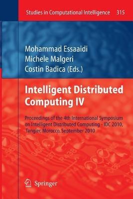 Intelligent Distributed Computing IV: Proceedings of the 4th International Symposium on Intelligent Distributed Computing - IDC 2010, Tangier, Morocco, September 2010 - cover