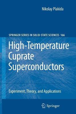 High-Temperature Cuprate Superconductors: Experiment, Theory, and Applications - Nikolay Plakida - cover