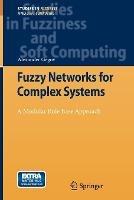 Fuzzy Networks for Complex Systems: A Modular Rule Base Approach - Alexander Gegov - cover