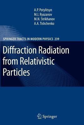 Diffraction Radiation from Relativistic Particles - Alexander Potylitsyn,Mikhail Ivanovich Ryazanov,Mikhail Nikolaevich Strikhanov - cover