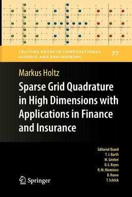 Sparse Grid Quadrature in High Dimensions with Applications in Finance and Insurance - Markus Holtz - cover