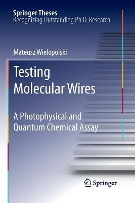 Testing Molecular Wires: A Photophysical and Quantum Chemical Assay - Mateusz Wielopolski - cover