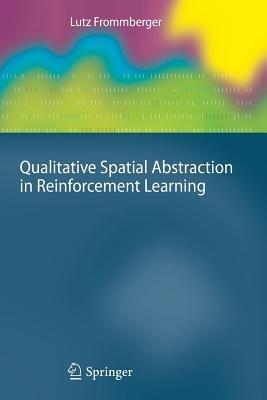 Qualitative Spatial Abstraction in Reinforcement Learning - Lutz Frommberger - cover