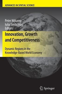 Innovation, Growth and Competitiveness: Dynamic Regions in the Knowledge-Based World Economy - cover